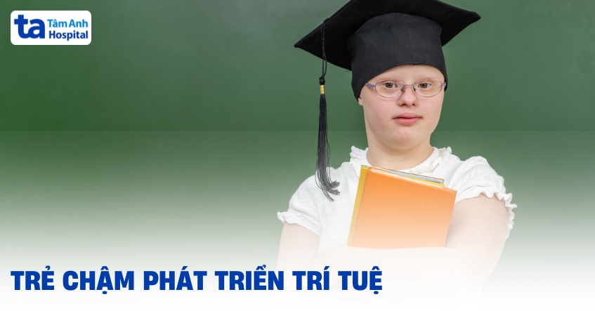 Trẻ chậm phát triển trí tuệ