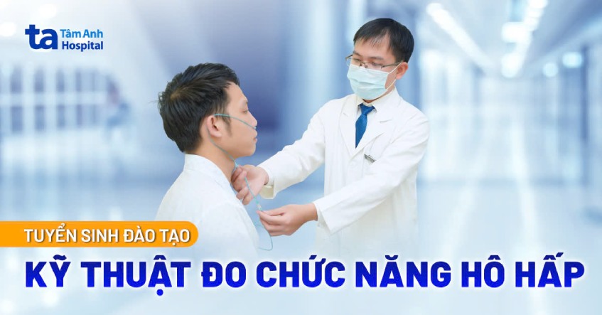 Tuyển sinh chương trình đào tạo “Kỹ thuật đo chức năng hô hấp”