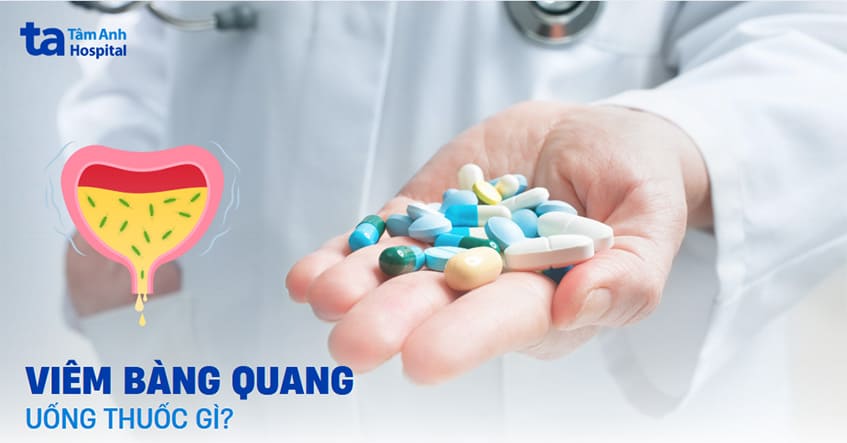 Viêm bàng quang uống thuốc gì cho mau khỏi? Lưu ý cần biết