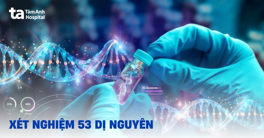 Xét nghiệm 53 dị nguyên bao nhiêu tiền? Ở đâu nhanh và uy tín?
