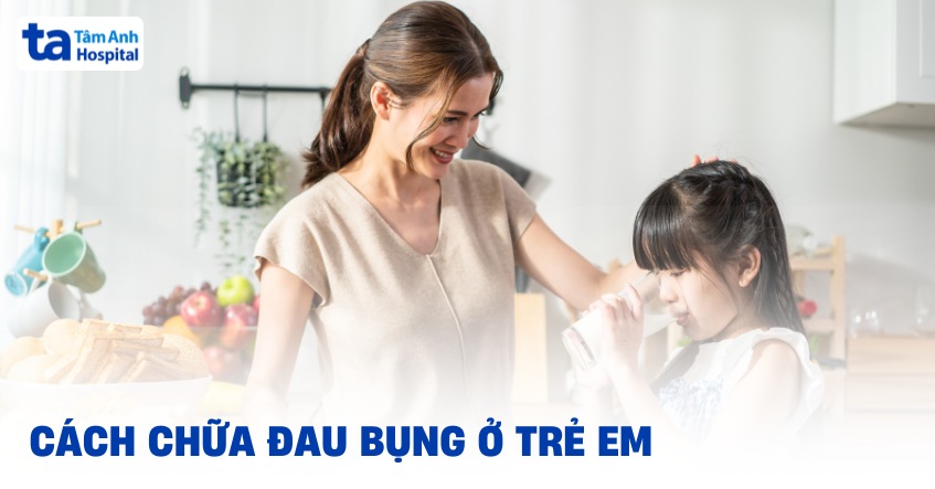 7 cách chữa đau bụng ở trẻ em tại nhà hiệu quả và mau hồi phục