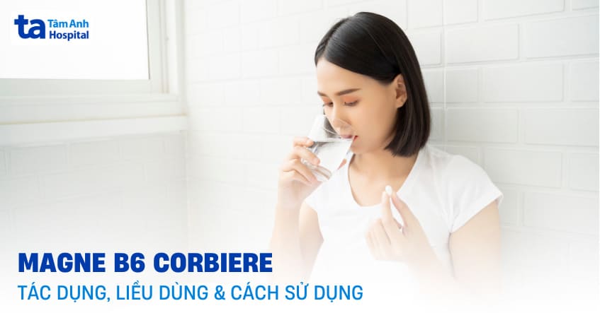 Thuốc Magne B6 Corbiere: Tác dụng, liều dùng và cách sử dụng, lưu ý
