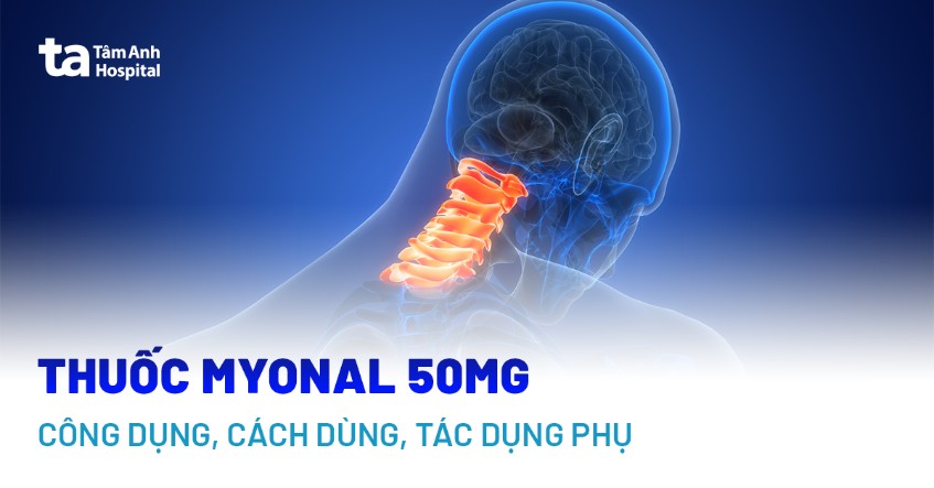 Thuốc Myonal 50mg: Thành phần, công dụng điều trị bệnh gì, liều dùng