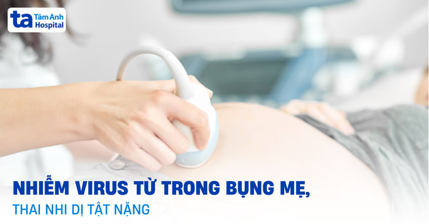 nhiễm virus từ trong bụng mẹ