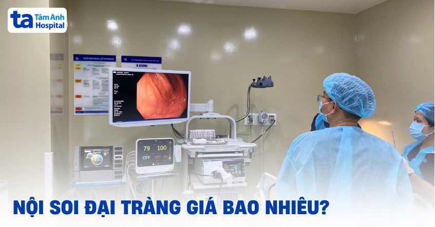 Nội soi đại tràng giá bao nhiêu tiền? Chi phí như thế nào?