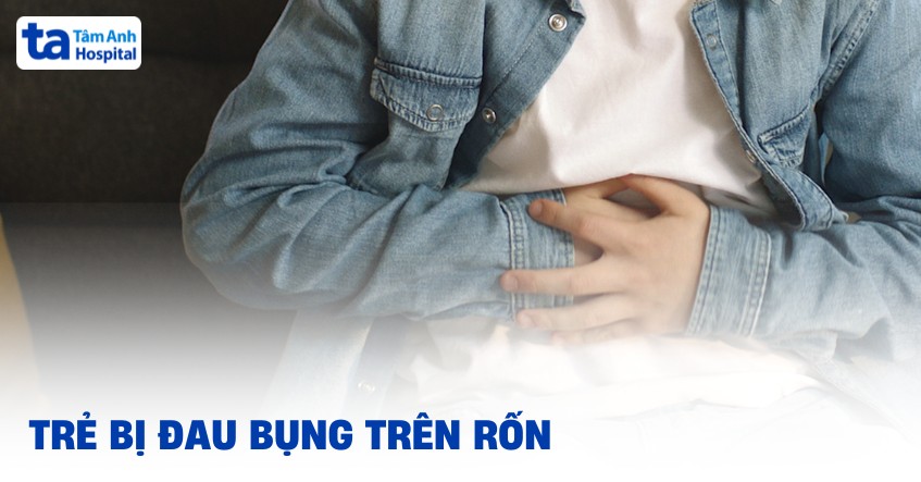 trẻ bị đau bụng trên rốn