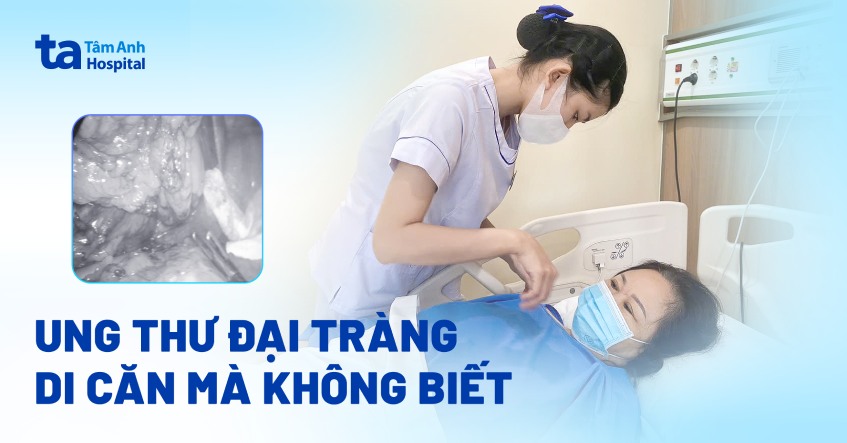 Mệt mỏi kéo dài, phát hiện ung thư đại tràng di căn hạch