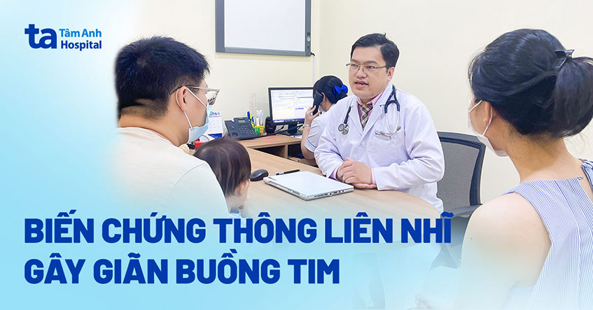 Bé gái giãn buồng tim do biến chứng thông liên nhĩ