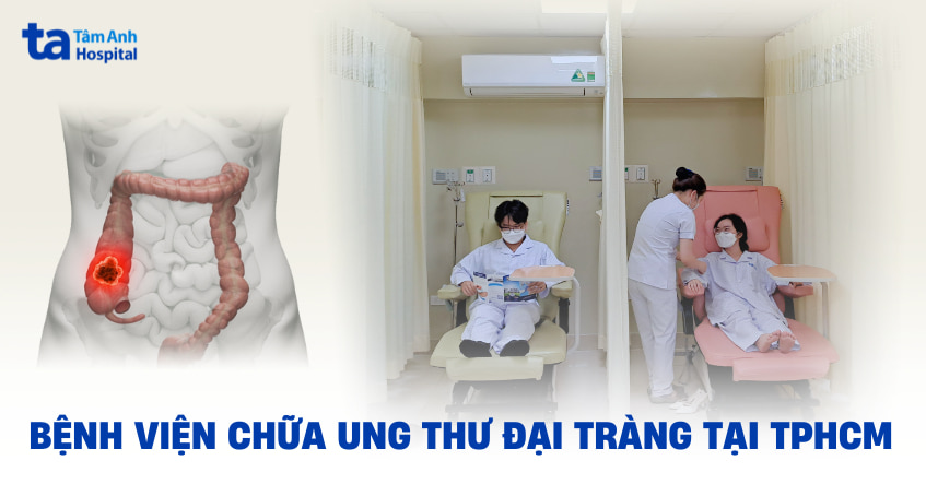 Bệnh viện chữa ung thư đại tràng tại TPHCM tốt nhất ở đâu?