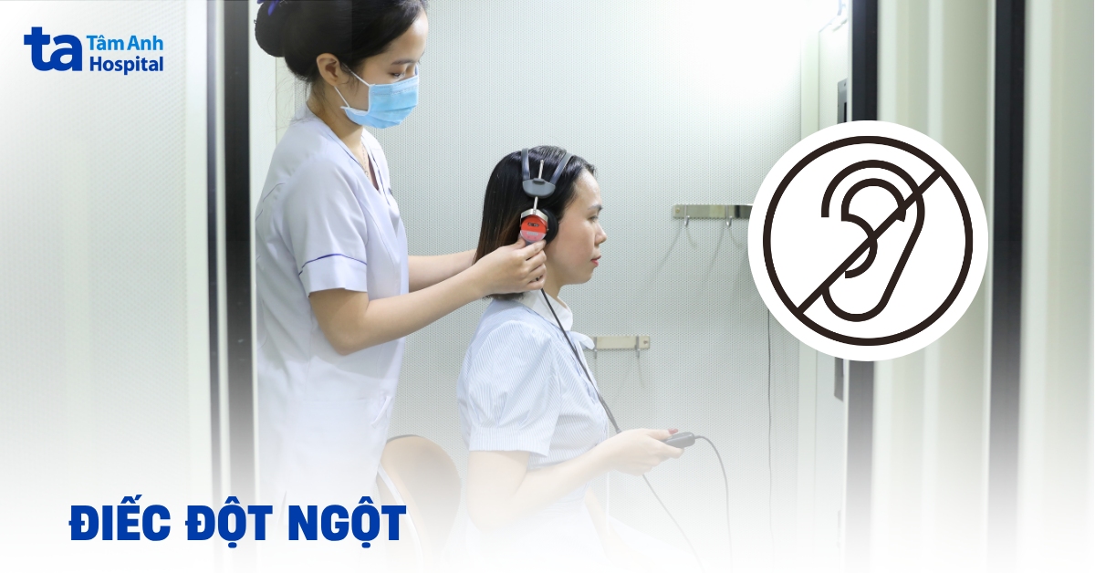 Điếc đột ngột: Nguyên nhân, triệu chứng và cách cải thiện
