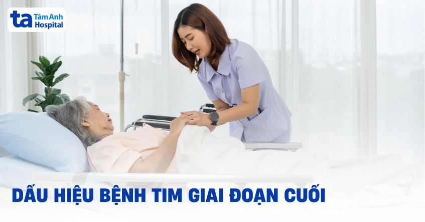 Các dấu hiệu bệnh tim giai đoạn cuối và các yếu tố thúc đẩy bệnh