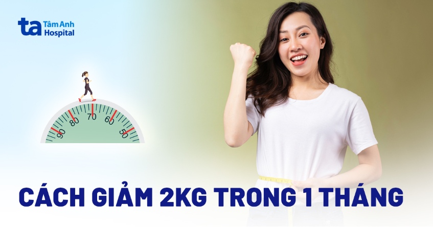 cách giảm 2kg trong 1 tháng