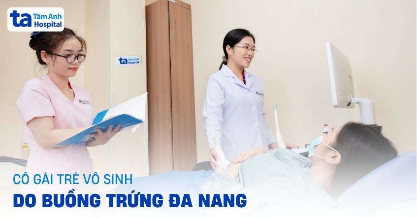 cô gái trẻ vô sinh do buồng trứng đa nang