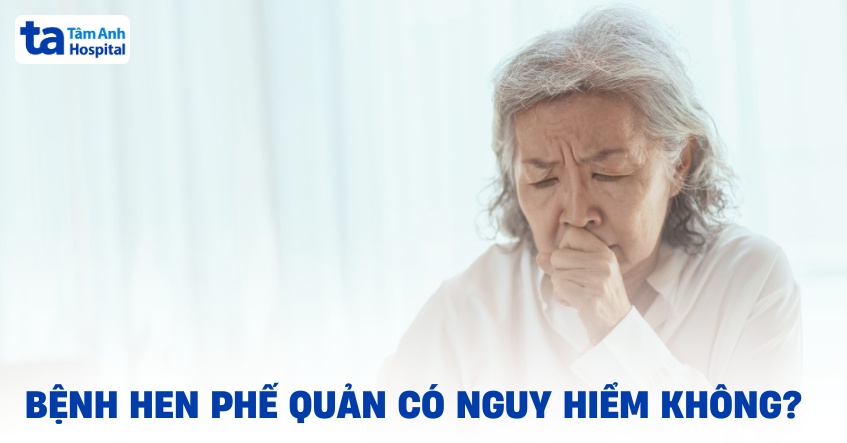 Bệnh hen phế quản có nguy hiểm không? Có ảnh hưởng gì không?