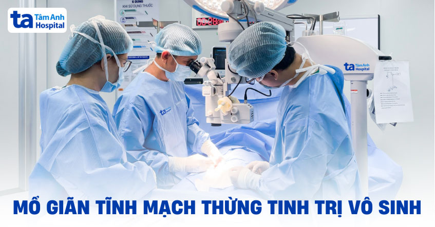 Mổ giãn tĩnh mạch thừng tinh trị vô sinh