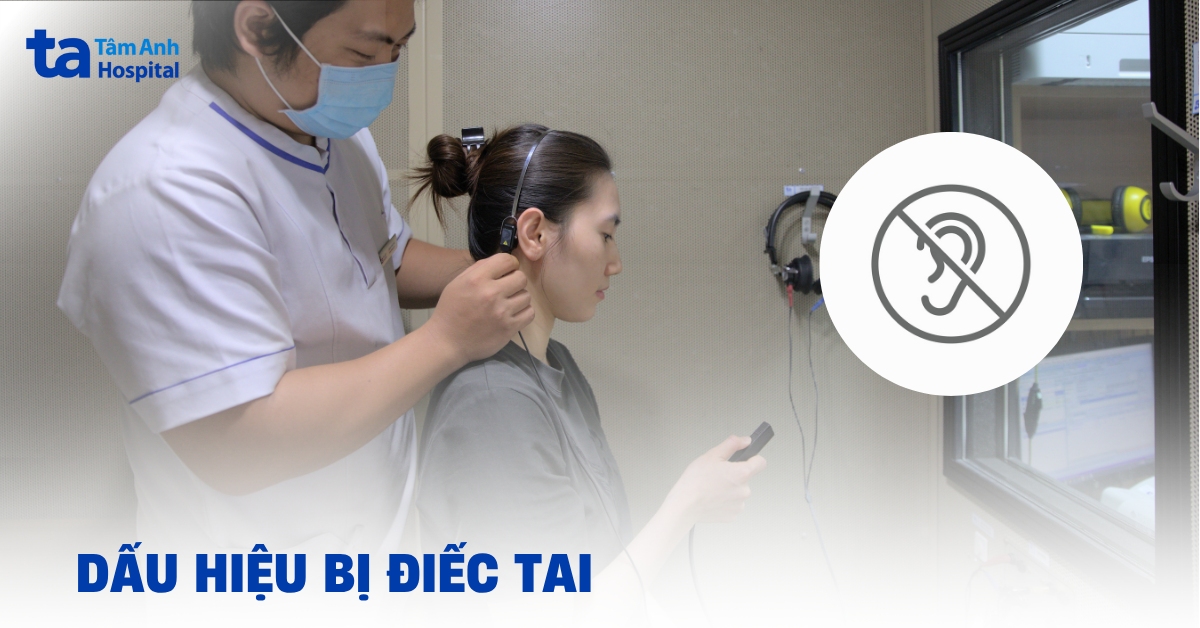 7 dấu hiệu bị điếc tai: Nhận biết sớm để điều trị kịp thời