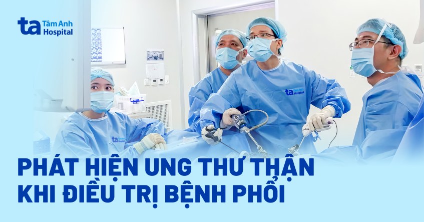 Phát hiện ung thư thận khi điều trị bệnh phổi
