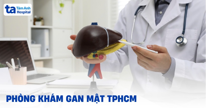 Top 2 phòng khám gan mật TPHCM uy tín và chất lượng cao
