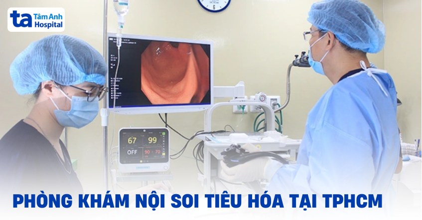 2 phòng khám nội soi tiêu hóa tại TPHCM uy tín và chất lượng cao