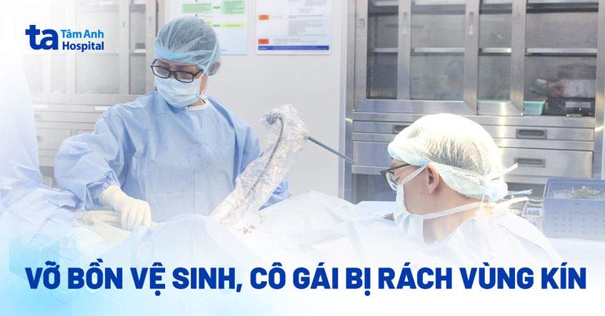 rách vùng kín do vỡ bồn vệ sinh