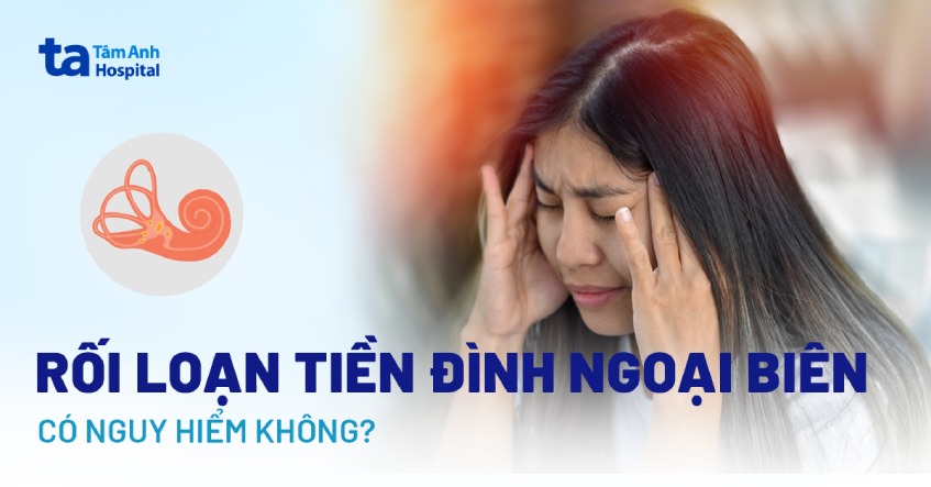 Rối loạn tiền đình ngoại biên có nguy hiểm không? 6 biến chứng
