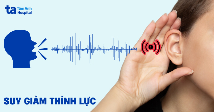 Suy giảm thính lực: Dấu hiệu, nguyên nhân và cách cải thiện