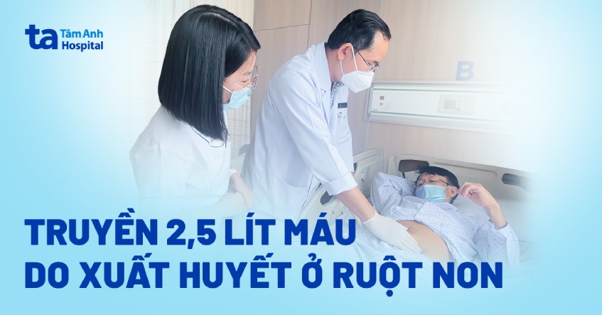 Truyền 2,5 lít máu do xuất huyết ở ruột non
