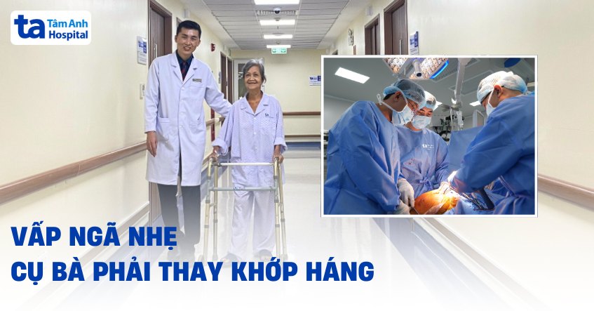 vấp ngã nhẹ cụ bà phải thay khớp háng