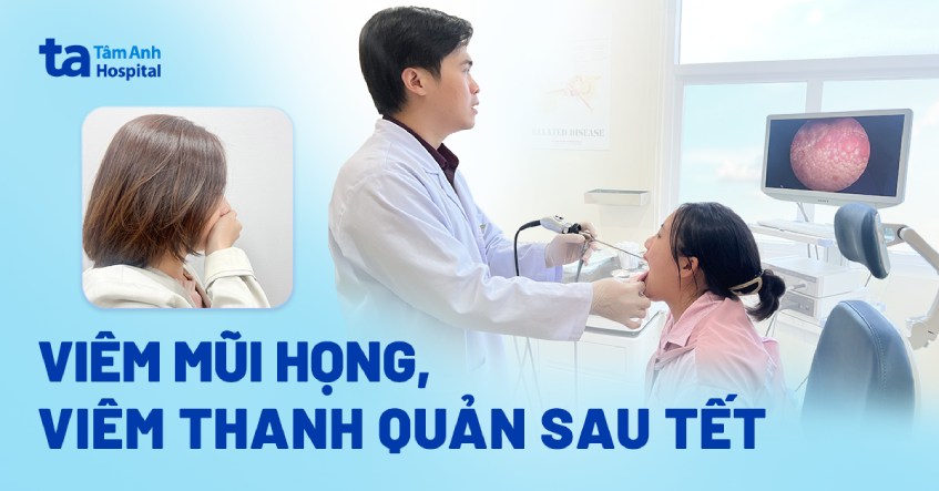 Viêm mũi họng, viêm thanh quản sau Tết