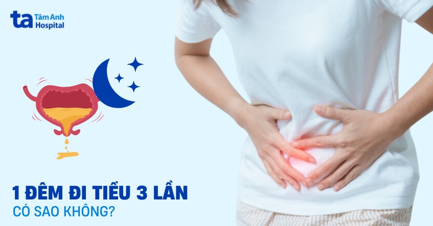 1 đêm đi tiểu 3 lần có sao không? Kéo dài bao lâu thì nguy hiểm?
