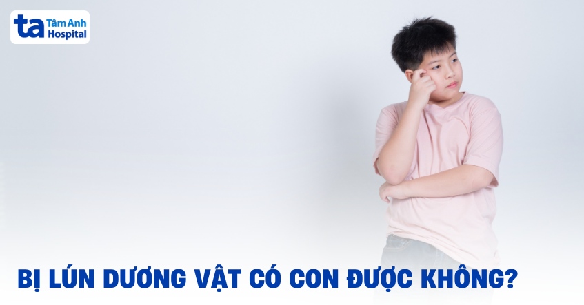 Bị lún dương vật có con được không? [Chuyên gia giải đáp]
