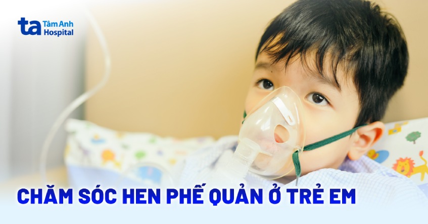 8 cách chăm sóc hen phế quản ở trẻ em hiệu quả, mau khỏe và an toàn