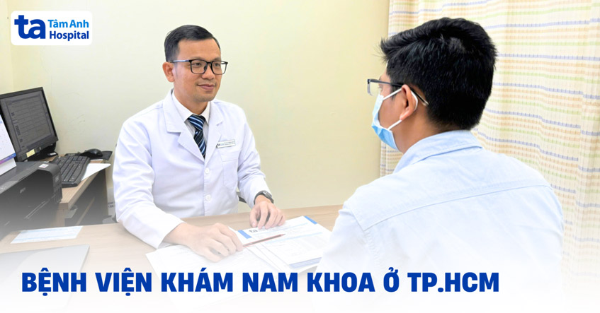 3 bệnh viện khám nam khoa ở TPHCM uy tín với kết quả chính xác