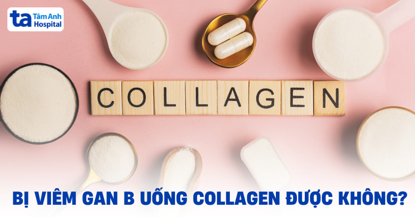 bị viêm gan b có uống collagen được không