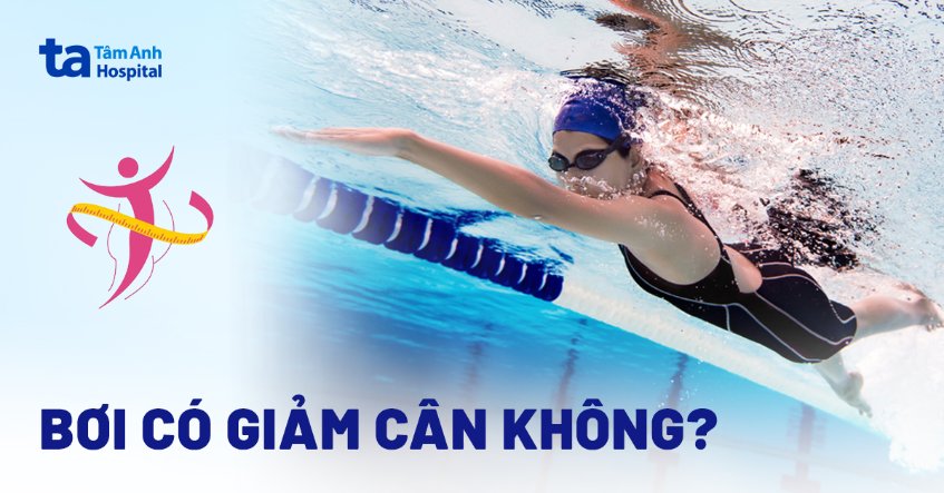 Đi bơi có giảm cân không? Lợi ích, cách bơi và một số lưu ý
