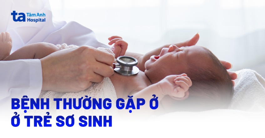 22 bệnh thường gặp ở trẻ sơ sinh nên nhận biết để ứng phó kịp thời