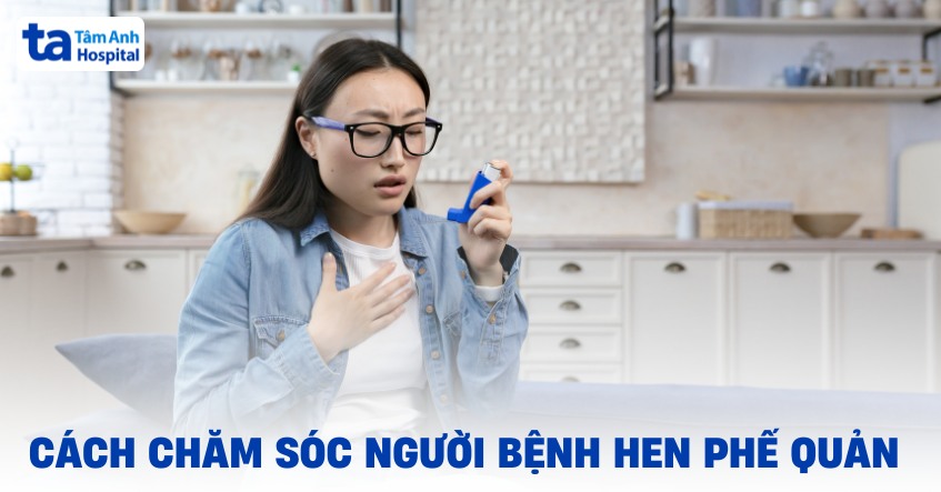 6 cách chăm sóc người bệnh hen phế quản tại nhà hiệu quả, an toàn