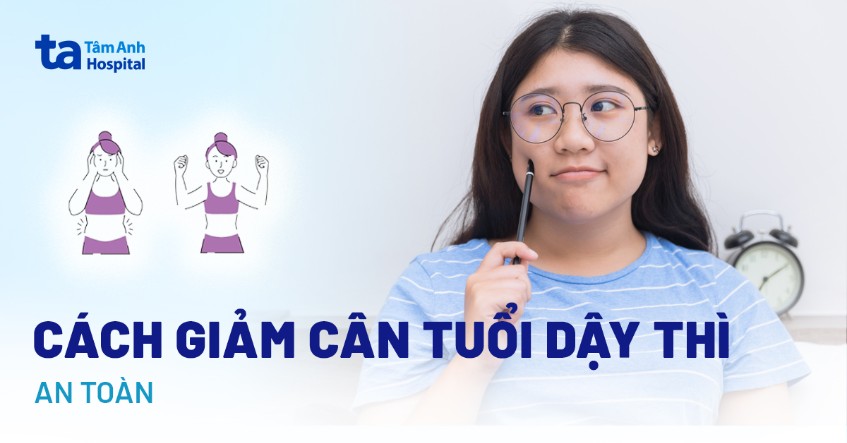 13 cách giảm cân tuổi dậy thì toàn thân hiệu quả, nhanh và an toàn