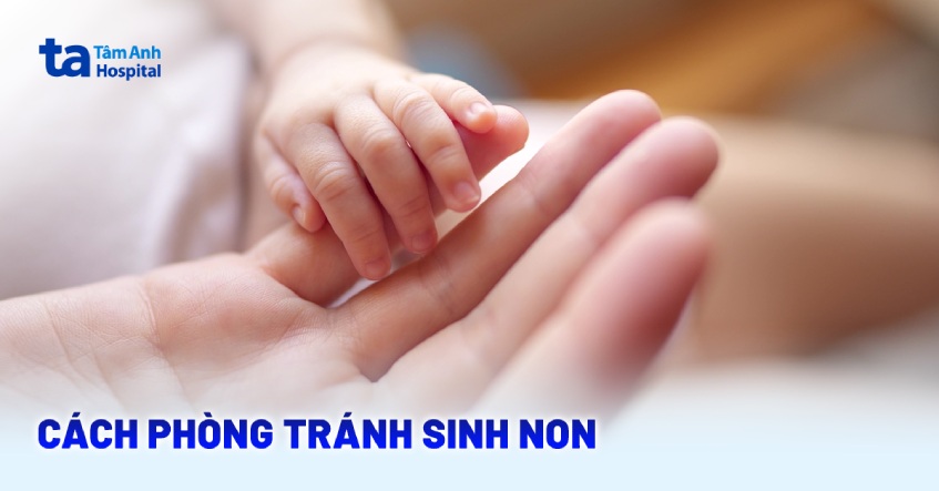 7 cách phòng tránh sinh non, thiếu tháng ở mẹ bầu nên biết sớm