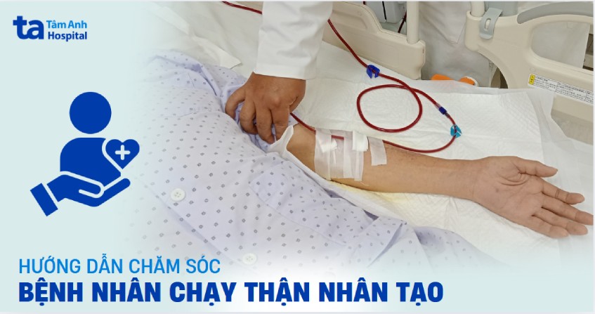 Hướng dẫn chăm sóc bệnh nhân chạy thận nhân tạo tại nhà chi tiết