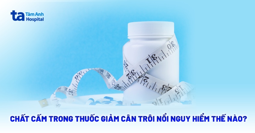 chất cấm trong thuốc giảm cân trôi nổi nguy hiểm thế nào