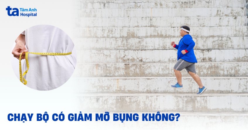 Chạy bộ có giảm mỡ bụng không? Hướng dẫn cách chạy và một số lưu ý
