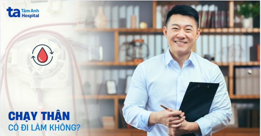 Chạy thận có đi làm được không? Hướng dẫn cách quản lý sức khỏe