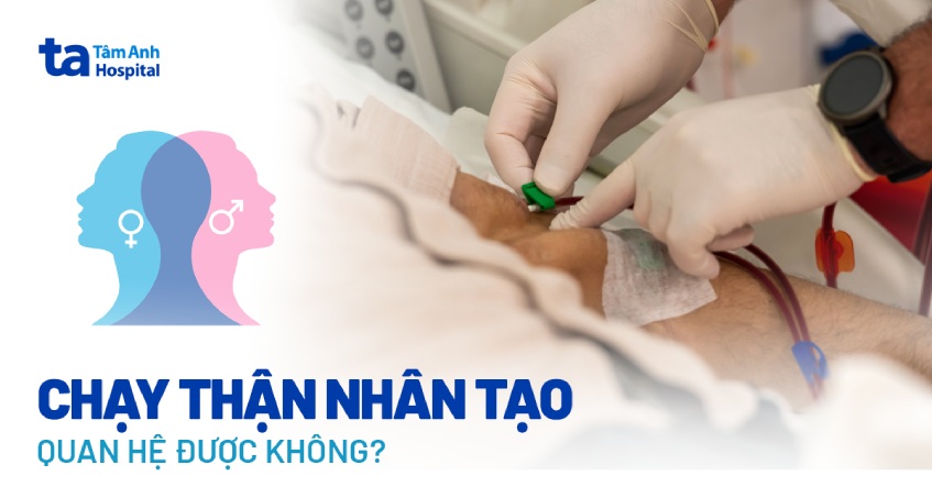 Chạy thận nhân tạo có quan hệ được không? Khi nào cần kiêng?