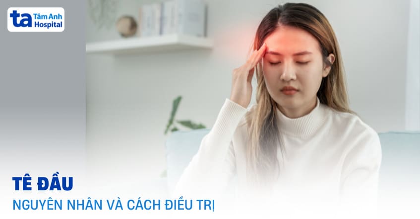 Bị tê đầu là gì? Nguyên nhân, triệu chứng và cách xử lý, điều trị