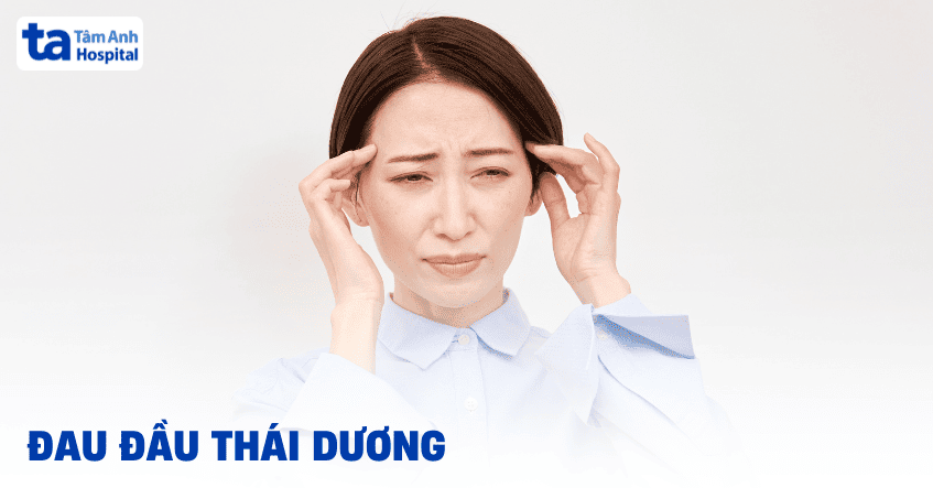 Đau đầu thái dương: Nguyên nhân, triệu chứng và cách điều trị