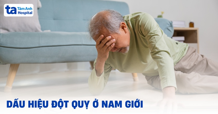 6 dấu hiệu đột quỵ ở nam giới, nhận biết sớm và xử trí đúng cách