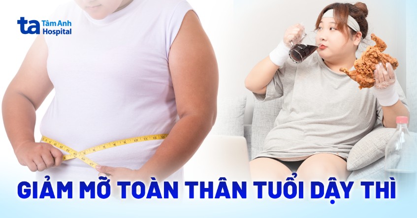 8 cách giảm mỡ toàn thân tuổi dậy thì hiệu quả, an toàn sức khỏe