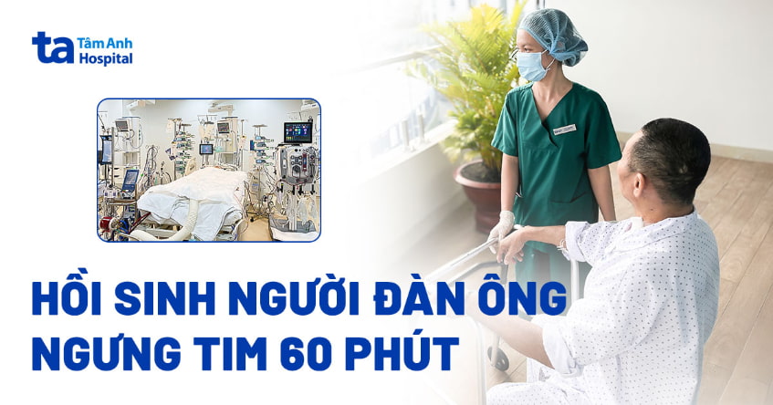 Hồi sinh người đàn ông ngưng tim 60 phút