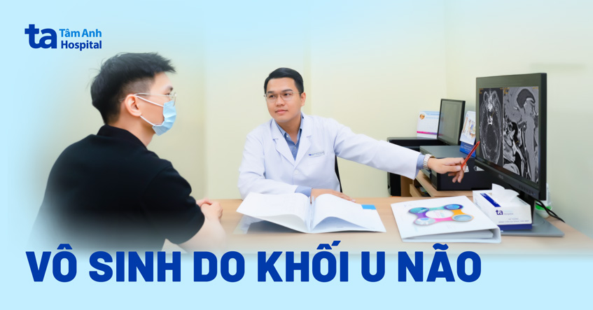 Khám vô sinh phát hiện u não